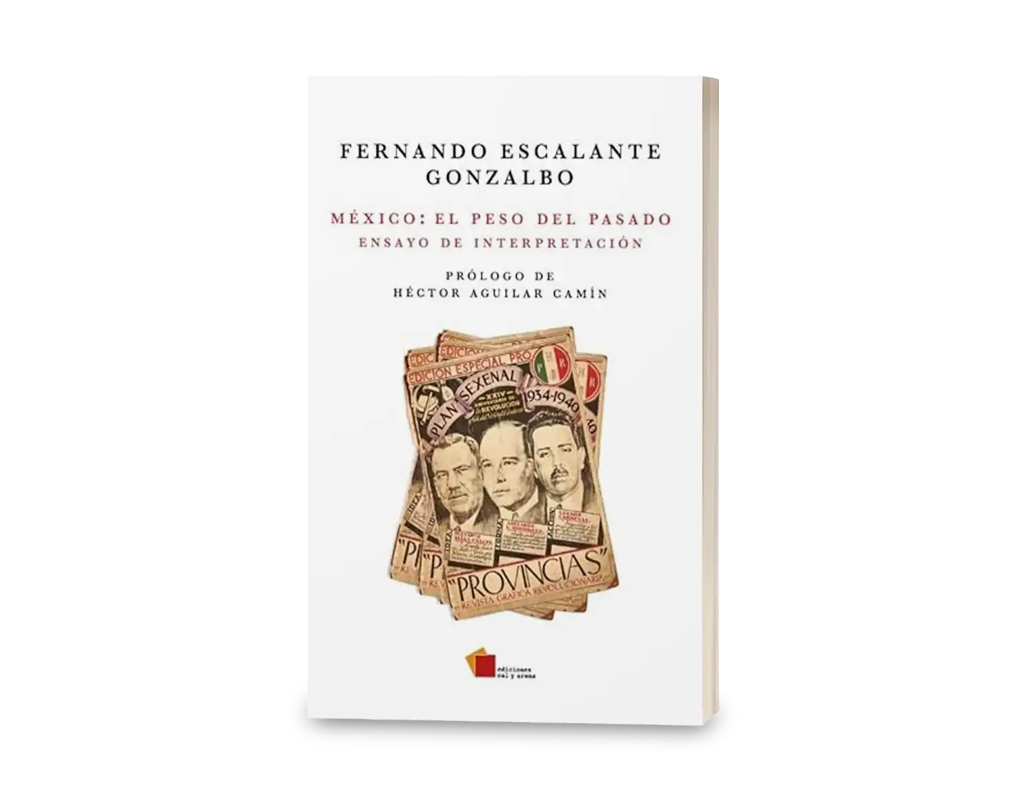 Fernando Escalante Gonzalbo, México: El peso del pasado, Ediciones Cal y Arena, México, 2023