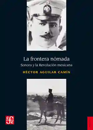 La frontera nómada. Sonora y la Revolución mexicana